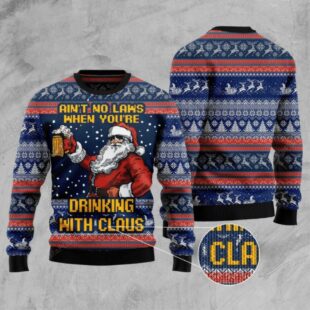 Aint No Laws When You're Drinking With Claus Ugly Christmas Sweater