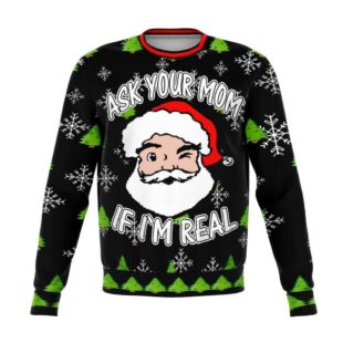 Ask Your Mom If I'm Real Santa Ugly Christmas Sweater